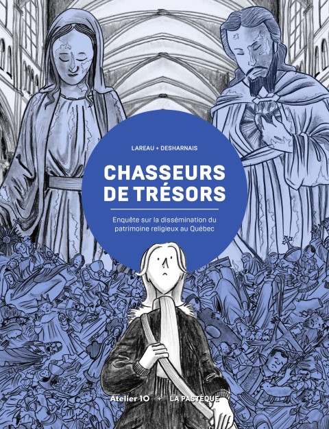 Chasseurs  de trésors Enquête sur la dissémination du patrimoine religieux au Québec
