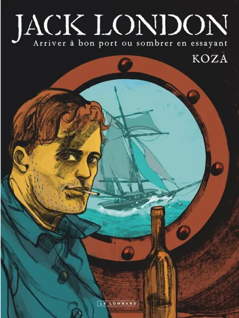 Jack London Arriver à bon port ou sombrer en essayant