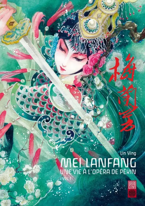 Mei Lanfang - Une vie à l'Opéra de Pékin Livre 1