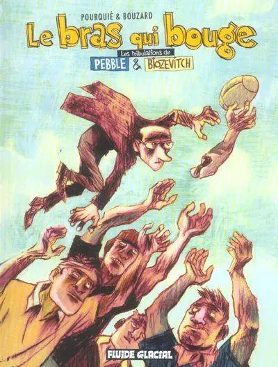 Les Tribulations de Pebble & Biozevitch Le bras qui bouge