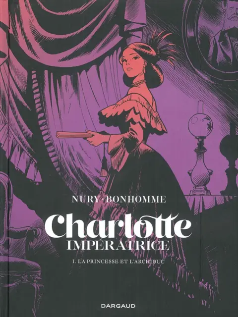 Charlotte Impératrice I La Princesse et l'Archiduc