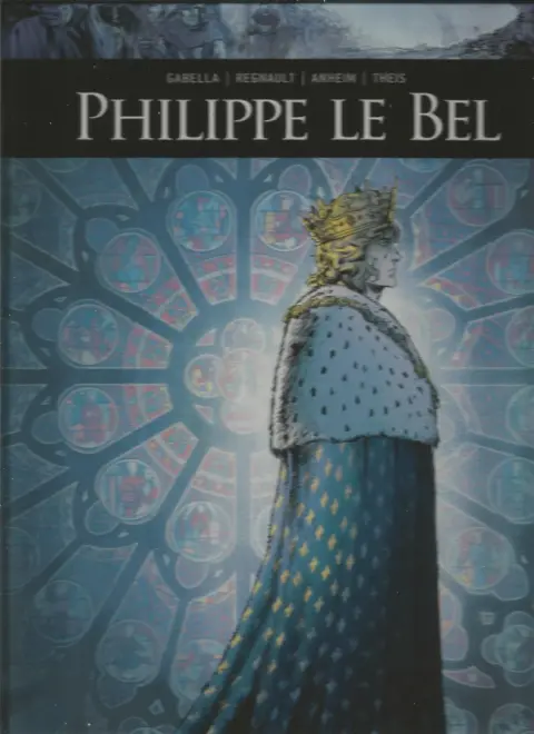 Ils ont fait l'Histoire Tome 1 Philippe Le Bel