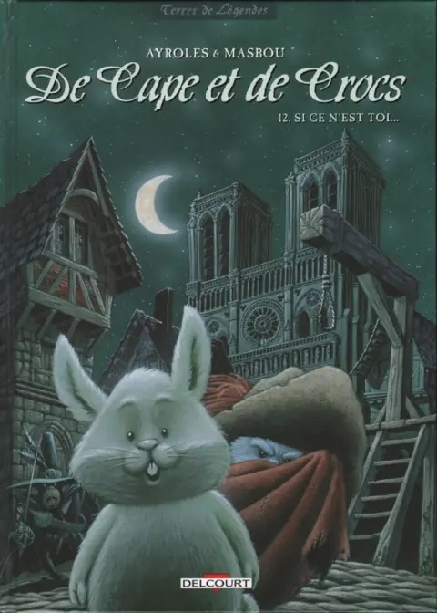 De Cape et de Crocs Tome 12 Si ce n'est toi...