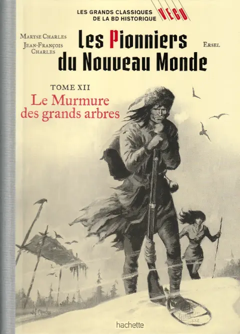 Les grands Classiques de la BD Historique Vécu - La Collection Tome 74 Les pionniers du nouveau monde - Tome XII : Le murmure des grands arbres