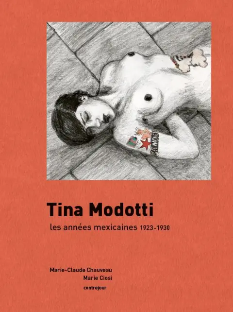 Tina Modotti Les années mexicaines - 1923-1930