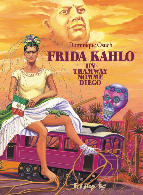 Frida Kahlo Un tramway nommé Diego