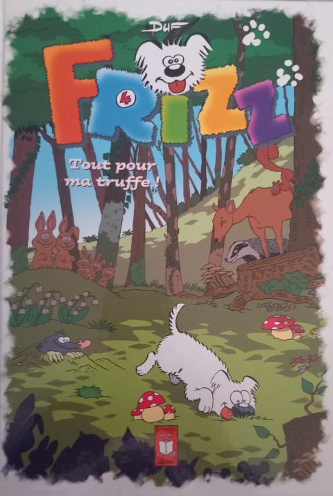 Frizz Tome 4 Tout pour ma truffe !