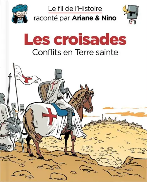 Le Fil de l'Histoire 7 Les croisades - Conflits en Terre sainte