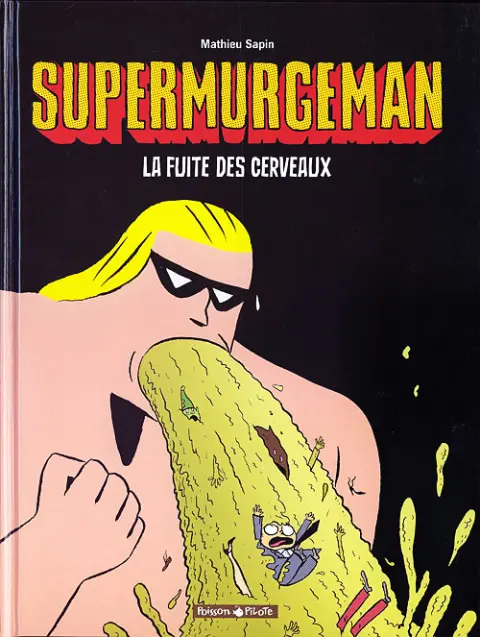 Supermurgeman Tome 3 La fuite des cerveaux