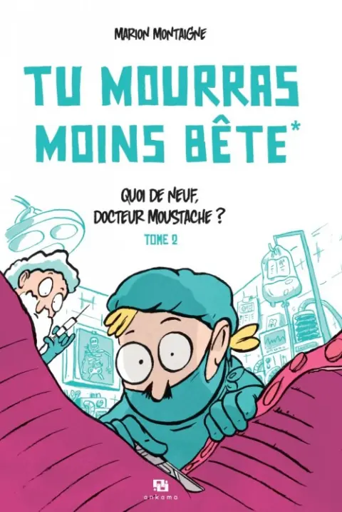 Couverture de l'album Tu mourras moins bête [mais tu mourras quand même !] Tome 2 Quoi de neuf, docteur Moustache ?