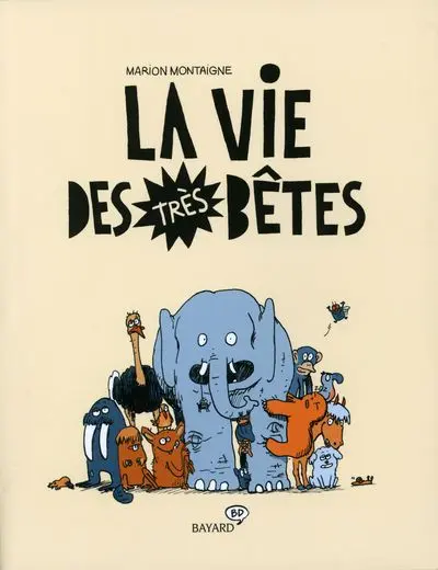 La Vie des très bêtes Tome 1