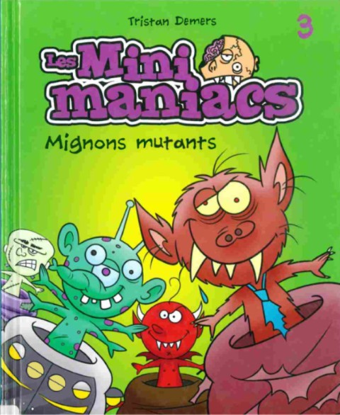 Couverture de l'album Les minimaniacs Tome 3 Mignons mutants