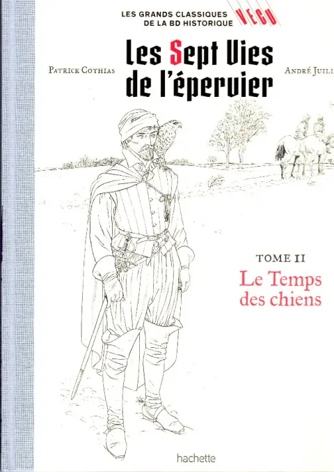 Les grands Classiques de la BD Historique Vécu - La Collection Tome 2 Les Sept Vies de l'épervier - Tome II : Le Temps des chiens