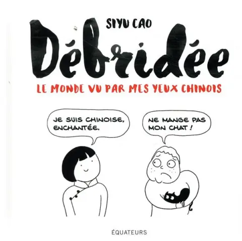 Débridée Le monde vu par mes yeux chinois