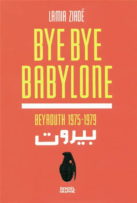 Bye bye Babylone Beyrouth 1875-1979