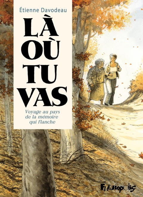 Là où tu vas Voyage au pays de la mémoire qui flanche