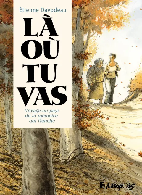 Là où tu vas Voyage au pays de la mémoire qui flanche