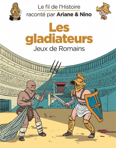 Le Fil de l'Histoire 6 Les gladiateurs - Jeux de Romains