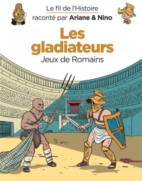 Le Fil de l'Histoire 6 Les gladiateurs - Jeux de Romains