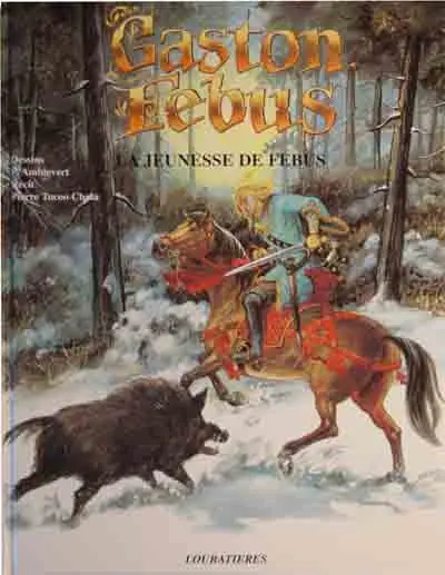 Gaston Fébus Tome 2 La jeunesse de Fébus