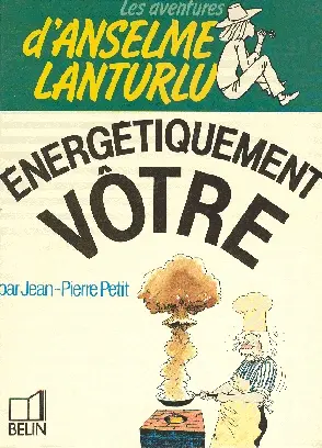 Les aventures d'Anselme Lanturlu Tome 10 Energétiquement vôtre