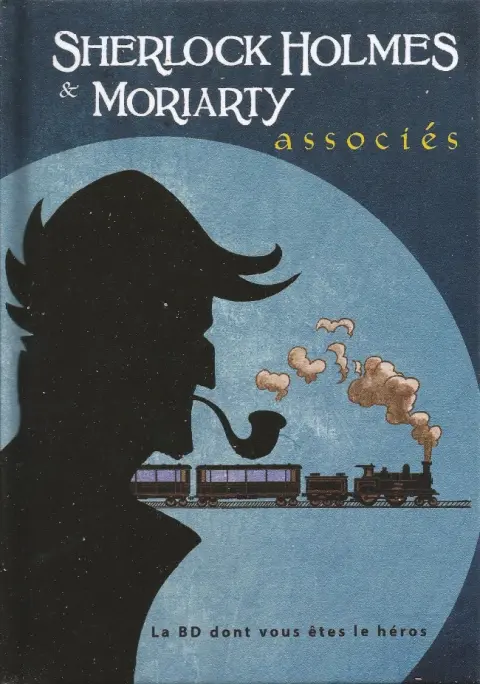 Sherlock Holmes - La BD dont vous êtes le héros Tome 3 Sherlock Holmes & Moriarty associés