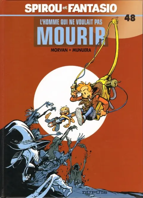 Spirou et Fantasio Tome 48 L'Homme qui ne voulait pas mourir