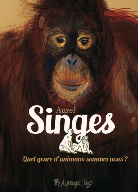Couverture de l'album Singes Quel genre d'animaux sommes-nous ?