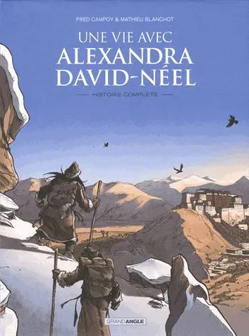 Une vie avec Alexandra David-Néel Histoire complète