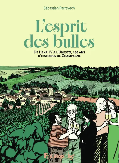 L'esprit des bulles De Henri IV à l'Unesco, 450 ans d'histoire de Champagne