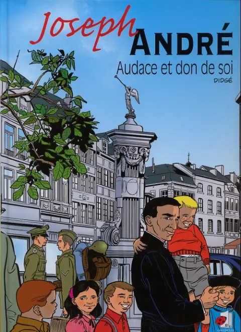 Joseph André Audace et don de soi