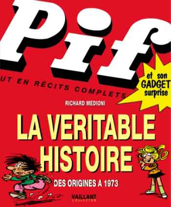 Couverture de l'album Pif Gadget la véritable histoire Pif Gadget la véritable Histoire des origines à 1973