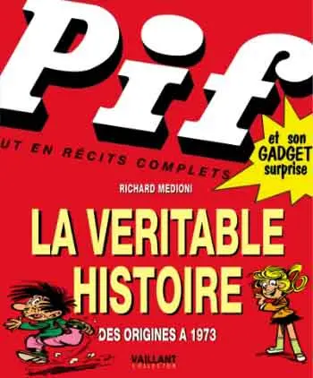 Pif Gadget la véritable histoire Pif Gadget la véritable Histoire des origines à 1973