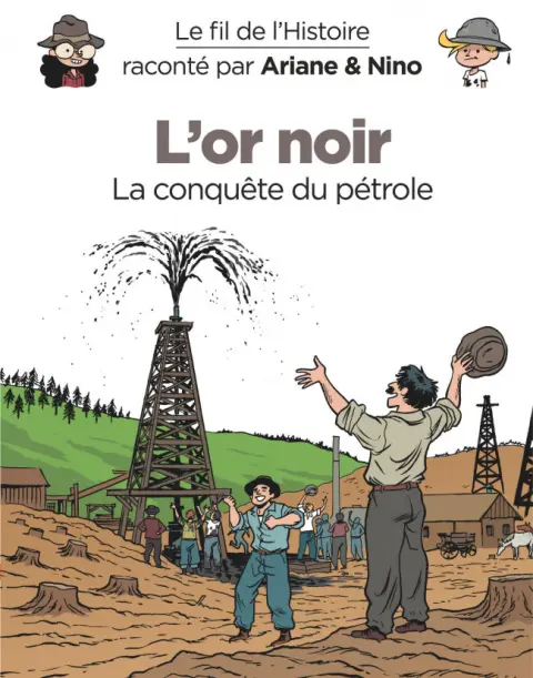 Le Fil de l'Histoire 8 L'or noir - La conquête du pétrole