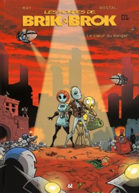 Les Mondes de Brik & Brok Tome 1 Le cœur du danger