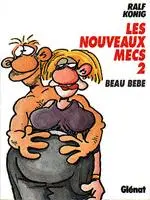 Les Nouveaux mecs Tome 2 Beau bébé
