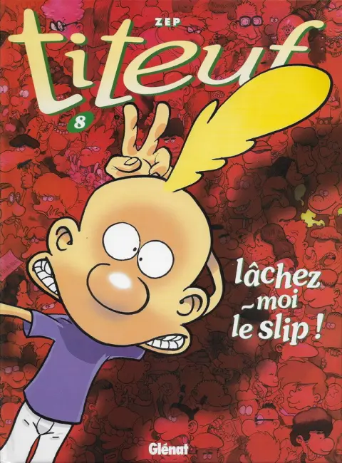Titeuf Tome 8 Lâchez-moi le slip !