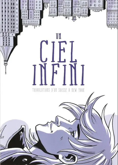 Un ciel infini Tribulations d'un Suisse à New York