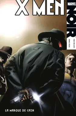 X-Men Noir Tome 2 La Marque de Caïn