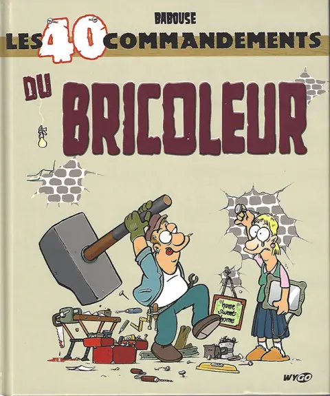 Les 40 commandements Le 40 commandements du bricoleur