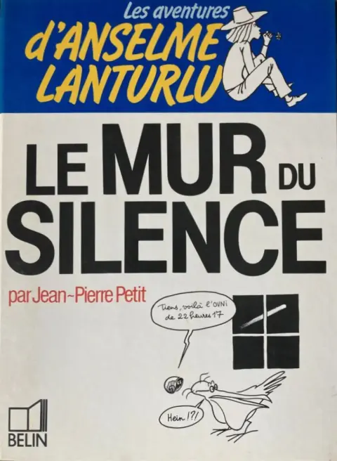 Les aventures d'Anselme Lanturlu Tome 8 Le mur du silence