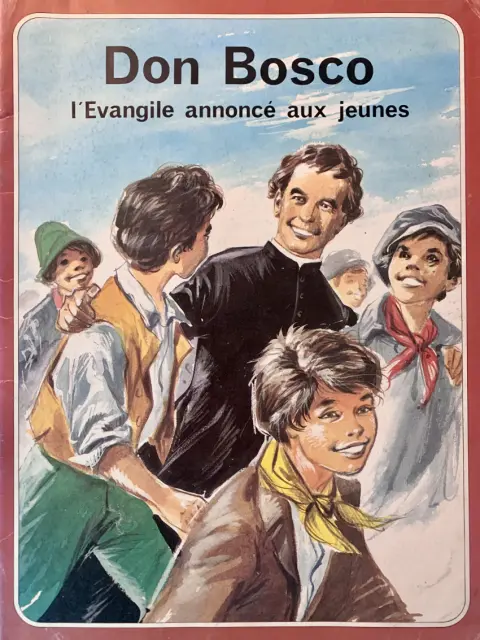 Les Grandes Heures des Chrétiens Tome 47 Don Bosco, l'évangile annoncé aux jeunes