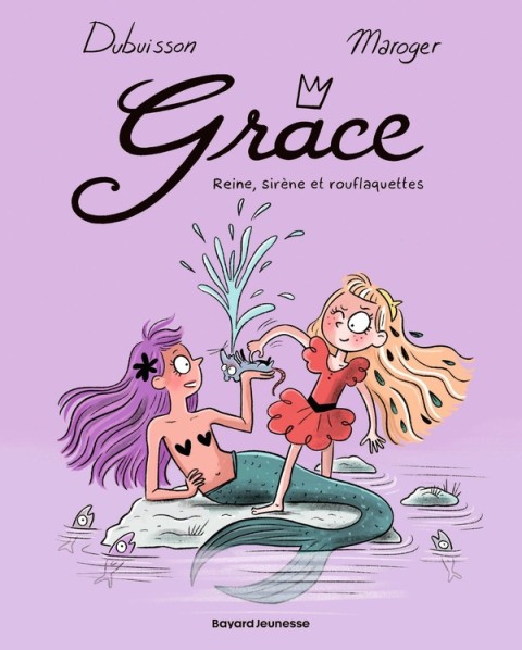 Grâce Tome 3 Reine, Sirène et rouflaquettes