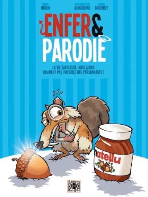 Enfer & Parodie Tome 2 La vie fabuleuse, mais alors vraiment pas possible des personnages !