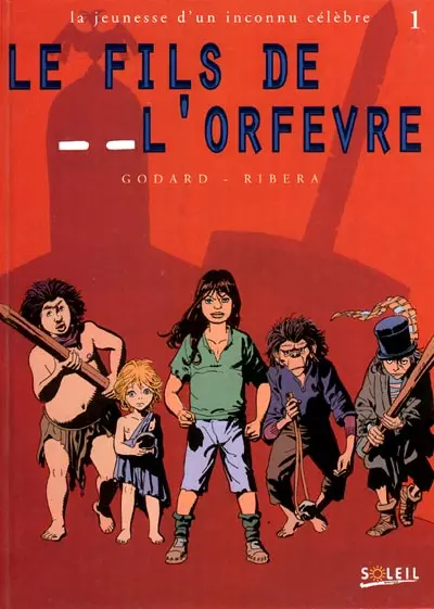 La Jeunesse d'un inconnu célèbre Tome 1 Le fils de l'orfèvre