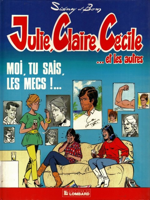 Julie, Claire, Cécile Tome 1 Moi, tu sais, les mecs !...