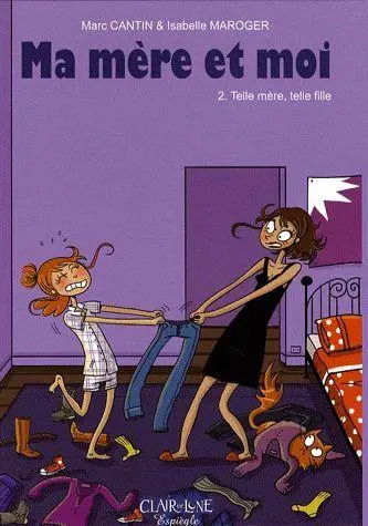 Ma mère et moi Tome 2 Telle mère, telle fille