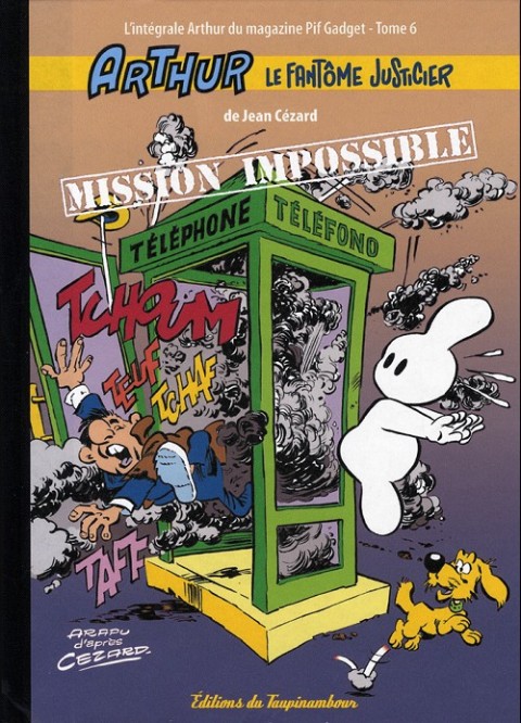Arthur le fantôme justicier L'intégrale Arthur du magazine Pif Gadget Tome 6 Mission impossible