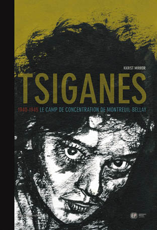 Couverture de l'album Tsiganes Tsiganes : 1940-1945, le camp de concentration de Montreuil-Bellay