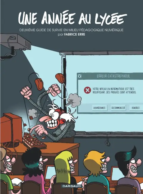 Une année au lycée Tome 2 Deuxième guide de survie en milieu pédagogique numérique
